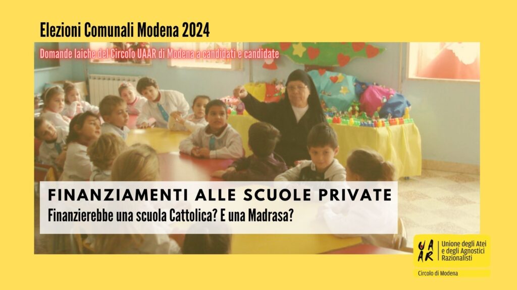 Finanziamenti alle scuole private. Finanzierebbe una scuola Cattolica? E una Madrasa?